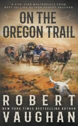 On the Oregon Trail: A Classic Western (ISBN: 9781639774104)