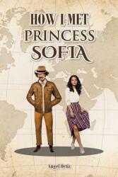 How I Met Princess Sofia (ISBN: 9781638852674)