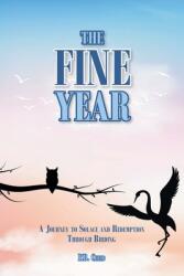 The Fine Year: A Journey to Solace and Redemption through Birding (ISBN: 9781638147084)