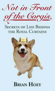 Not in Front of the Corgis: Secrets of Life Behind the Royal Curtains (2013)