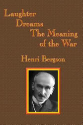 Laughter / Dreams / The Meaning of the War - HENRI-LOUIS BERGSON (ISBN: 9781515423942)