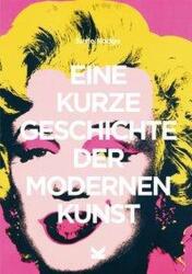 Eine kurze Geschichte der modernen Kunst (ISBN: 9783962440817)