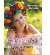 Serbarile scolare. E timpul de sarbatoare - Heliana Catunescu, Alina Kristinka (ISBN: 9786067650631)
