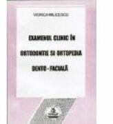 Examenul clinic in ortodontie - Viorica Milicescu (ISBN: 9739739266050)