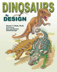 Dinosaurs by Design - Duane T. Gish, Gish Duane, Earl Snellenberger (1993)