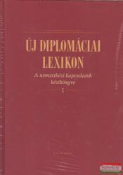 Új diplomáciai lexikon I-II. kötet - A nemzetközi kapcsolatok kézikönyve (2021)