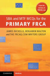 SBA and MTF MCQs for the Primary FRCA - James Nickells (ISBN: 9781107604063)