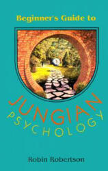 Beginner's Guide to Jungian Psychology - Robin Robertson (ISBN: 9780892540228)