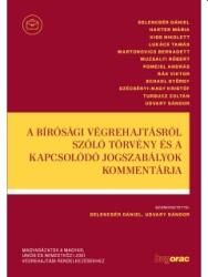 A bírósági végrehajtásról szóló törvény és a kapcsolódó jogszabályok kommentárja (ISBN: 9789632585413)