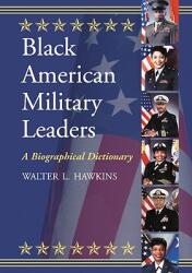 Black American Military Leaders: A Biographical Dictionary (ISBN: 9780786444625)