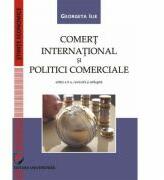 Comert international si politici comerciale - Georgeta Ilie (ISBN: 9786062803162)