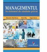 Managementul in sistemul de sanatate privat - Alexandru Vladimir Ciurea (ISBN: 9786062800192)