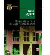 Mansarda la Paris cu vedere spre moarte (ISBN: 9789734711598)