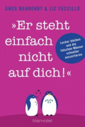 Er steht einfach nicht auf dich! " - Greg Behrendt, Liz Tuccillo, Andrea Brandl (ISBN: 9783734102172)