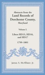 Abstracts from the Land Records of Dorchester County Maryland Volume L: 1799-1801 (ISBN: 9781680349108)