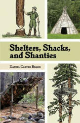 Shelters, Shacks, and Shanties - D C Beard (ISBN: 9781626541887)