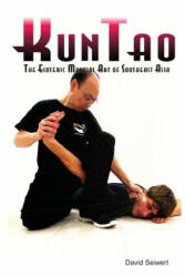 KunTao: The Esoteric Martial Art of Southeast Asia - David Seiwert (ISBN: 9781502861788)