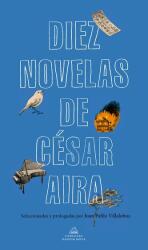 Diez Novelas de César Aira / Ten Novels by Cesar Aira - Cesar Aira (ISBN: 9788439735373)