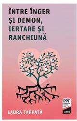 Intre inger si demon, iertare si ranchiuna - Laura Tappata (ISBN: 9786064012227)