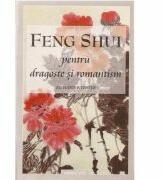Feng shui pentru dragoste si romantism - RICHARD WEBSTER (ISBN: 9789739381925)