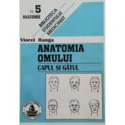Anatomia omului. Cap si gat. 5 - Viorel Ranga (ISBN: 9789739695237)
