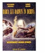 Barca lui Darwin in deriva. Interferente religie-stiinta (ISBN: 9789737826107)