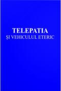 Telepatia si Vehiculul Eteric - Alice Bailey (ISBN: 6421772000045)