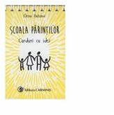 Scoala Parintilor - Carduri cu idei, Elena Butunoi (ISBN: 9789731233314)