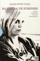 En tierra de hombres : mujeres y feminismo en el cine contemporáneo - BELEN ESTER CASAS (ISBN: 9788490550809)