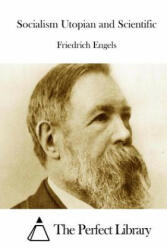 Socialism Utopian and Scientific - Friedrich Engels, The Perfect Library (ISBN: 9781511917797)