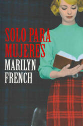 Solo para mujeres - Marilyn French, Iris Menéndez Sallés (ISBN: 9788426419927)