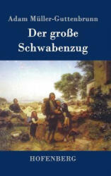 Der grosse Schwabenzug - Adam Muller-Guttenbrunn (ISBN: 9783843093996)