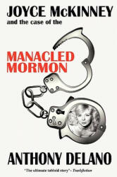 Joyce McKinney and the Case of the Manacled Mormon (ISBN: 9780955823886)