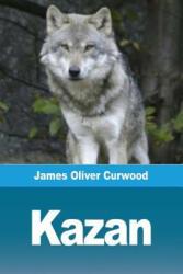 James Curwood - Kazan - James Curwood (ISBN: 9782379760464)