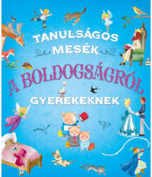 Tanulságos mesék a boldogságról gyerekeknek (ISBN: 9789634832898)