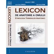 LEXICON de anatomie a omului, etimologia termenilor anatomici - Alexandru Teodor Ispas (ISBN: 9786068043197)