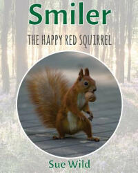 Smiler: The happy red squirrel - Sue Wild (2017)