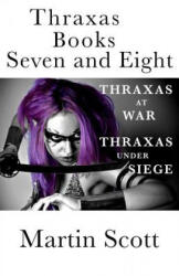 Thraxas Books Seven and Eight - Martin Scott (2017)