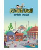 Volumul 24. Istoria lumii. Imperiul Otoman (ISBN: 9786060736561)