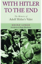 With Hitler to the End: The Memoirs of Adolf Hitler's Valet - Heinz Linge (ISBN: 9781848327184)