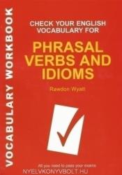 Check Your English Vocabulary for Phrasal Verbs and Idioms - Rawdon Wyatt (2007)
