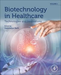 Biotechnology in Healthcare Volume 1: Technologies and Innovations (ISBN: 9780323898379)