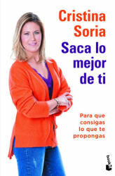 SACA LO MEJOR DE TI - SORIA, CRISTINA (ISBN: 9788467063486)
