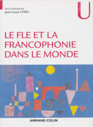 Nathalie Auger, Fatima Chnane-Davin, Jean-Pierre Cuq, Martine Marquilló Larruy, Valérie Spaëth, Corinne W: Le FLE et la francophonie dans le monde (ISBN: 9782200631734)
