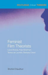 Feminist Film Theorists: Laura Mulvey Kaja Silverman Teresa de Lauretis Barbara Creed (2006)
