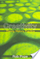 Creativity: Theory History Practice (2005)