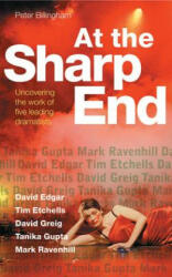 At the Sharp End: Uncovering the Work of Five Leading Dramatists - Peter Billingham (2008)