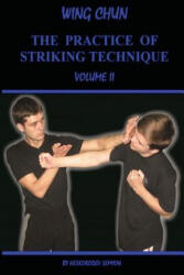 Wing chun. The practice of striking technique - Semyon Neskorodev (ISBN: 9781537046709)