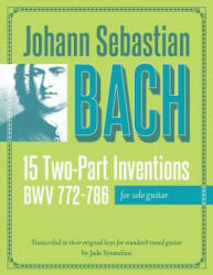 Johann Sebastian Bach: 15 Two-Part Inventions for Solo Guitar - Jade Synstelien (ISBN: 9781482785043)