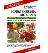 Hipertensiunea arteriala. Hrana este cel mai bun medicament - Rosemarie Franke (ISBN: 9789739398121)